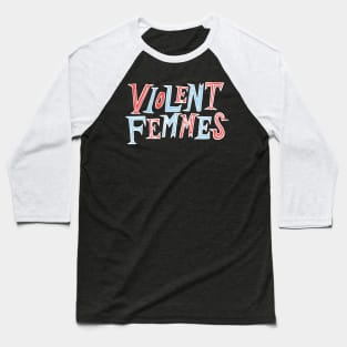 violent femmes Baseball T-Shirt